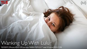 The Life Erotic – Lulu – Wanking Up With Lulu 2