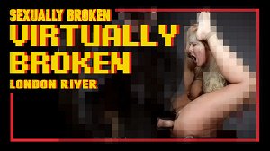 Sexually Broken – London River – Virtually Broken